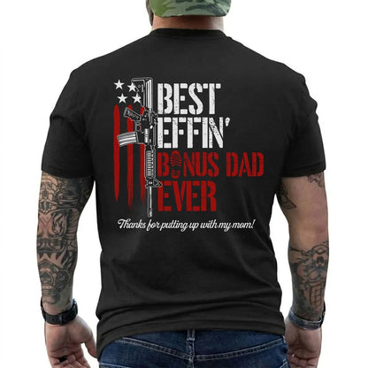 Best Effin’ Bonus Dad Ever Thanks for Putting with My Mom T-Shirt