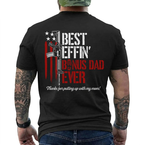 Best Effin’ Bonus Dad Ever Thanks for Putting with My Mom T-Shirt