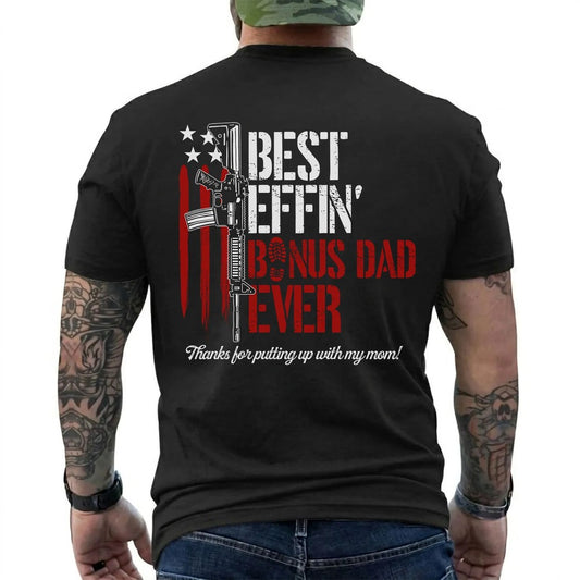 Best Effin’ Bonus Dad Ever Thanks for Putting with My Mom T-Shirt