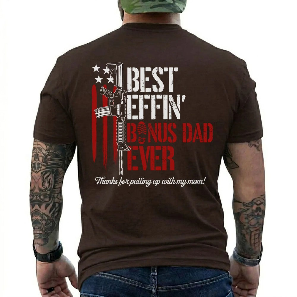Best Effin’ Bonus Dad Ever Thanks for Putting with My Mom T-Shirt