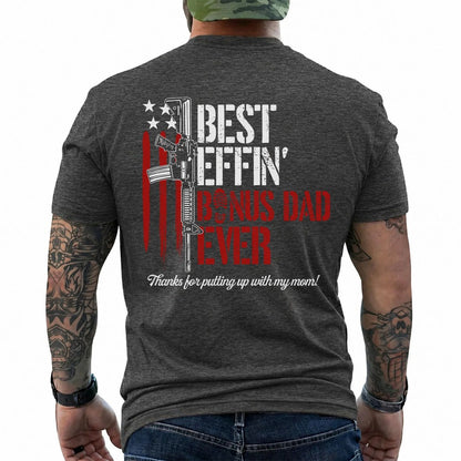 Best Effin’ Bonus Dad Ever Thanks for Putting with My Mom T-Shirt