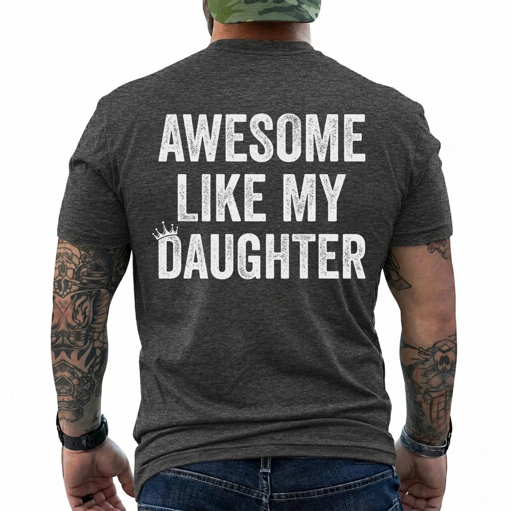 Funny Awesome Like My Daughter Shirt, Father's Day Gift, Dad Shirt