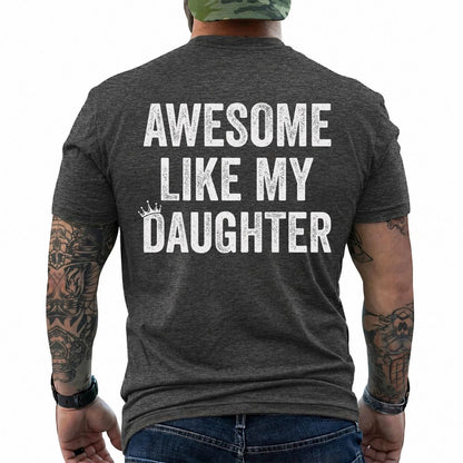Funny Awesome Like My Daughter Shirt, Father's Day Gift, Dad Shirt
