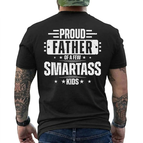 Funny Proud Father Shirt of a Few Smartass Kids Dad Life Graphic Tee