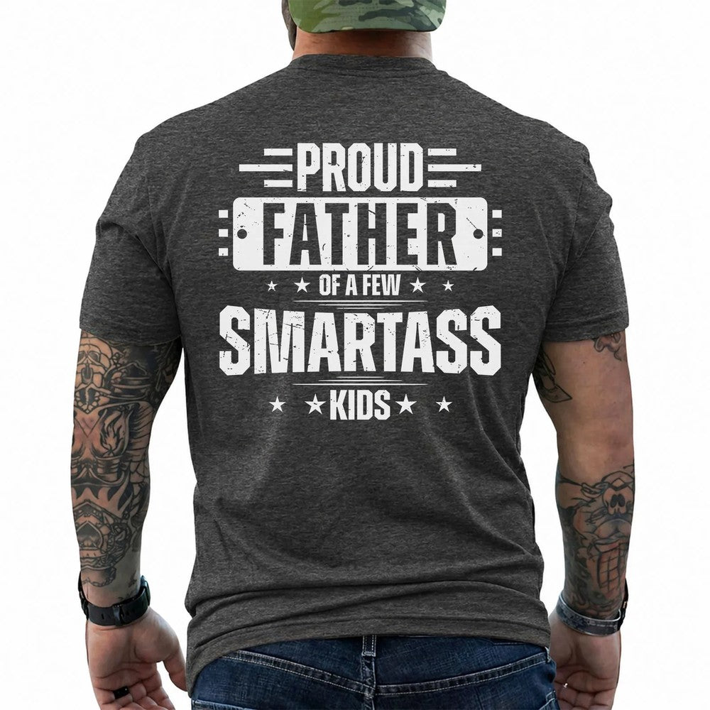 Funny Proud Father Shirt of a Few Smartass Kids Dad Life Graphic Tee