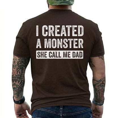 I Created A Monster She Calls Me Dad Funny Dad T-Shirt