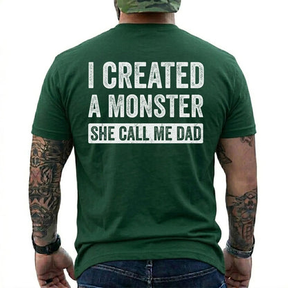 I Created A Monster She Calls Me Dad Funny Dad T-Shirt