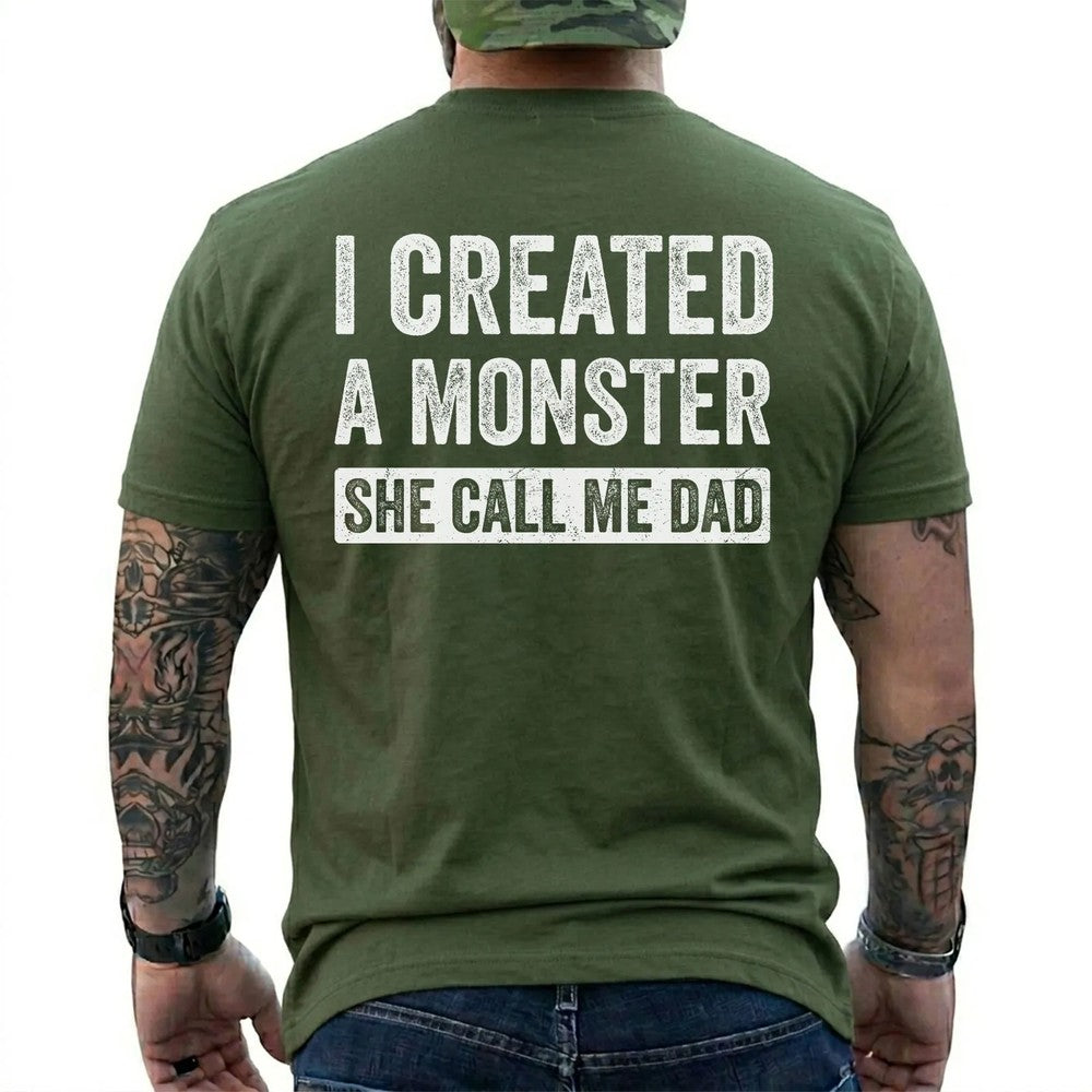 I Created A Monster She Calls Me Dad Funny Dad T-Shirt
