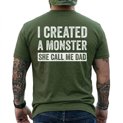 I Created A Monster She Calls Me Dad Funny Dad T-Shirt