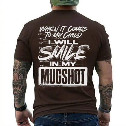 When It Comes to My Child I Will Smile in My Mugshot Shirt