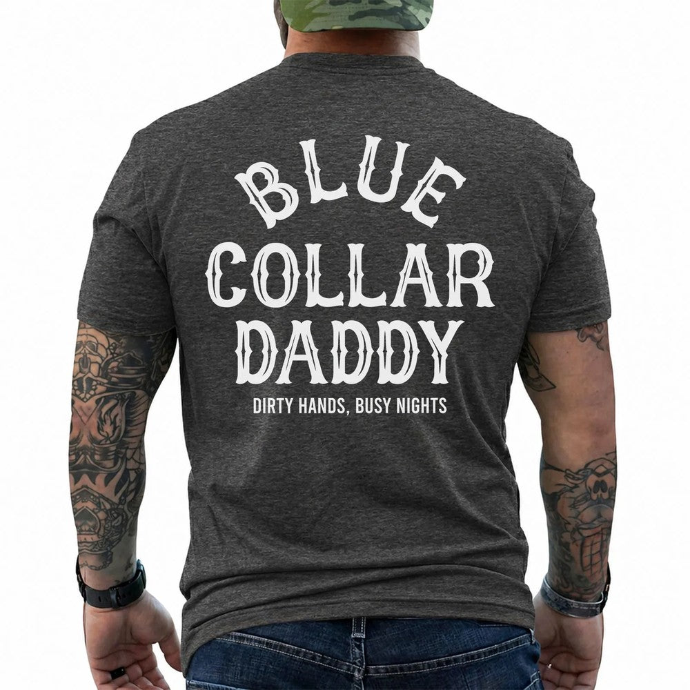 Dirty Hands, Busy Nights Blue Collar Daddy Shirt in Dark Heather