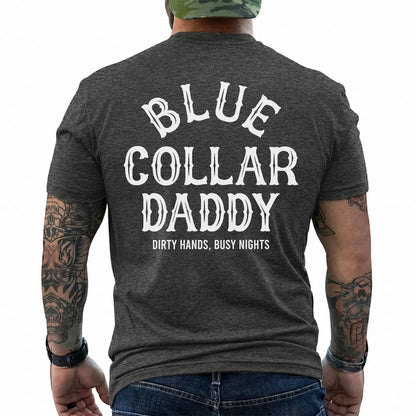 Dirty Hands, Busy Nights Blue Collar Daddy Shirt in Dark Heather
