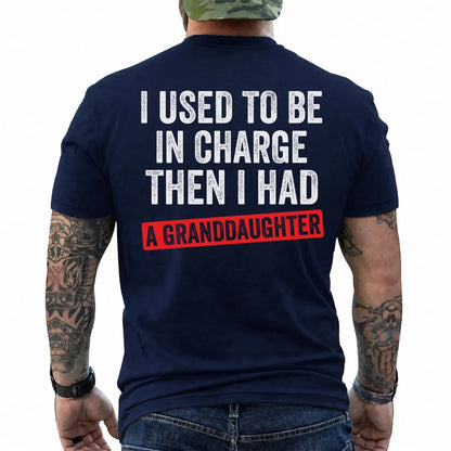 I Used to Be in Charge Then I Had a Granddaughter Shirt in Navy