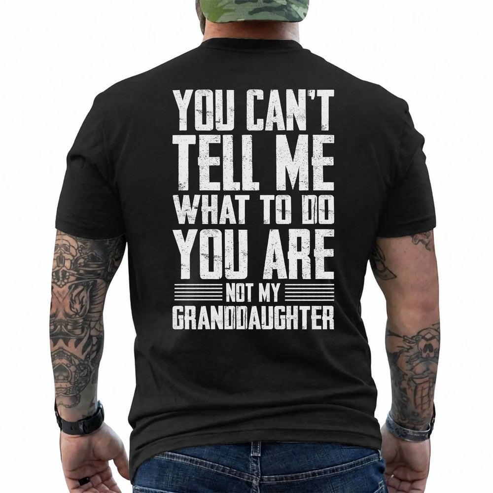 You Can't Tell Me What to Do Granddaughter Shirt in Black