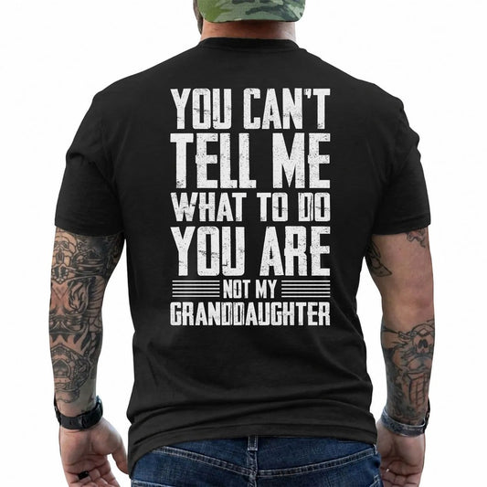 You Can't Tell Me What to Do Granddaughter Shirt in Black