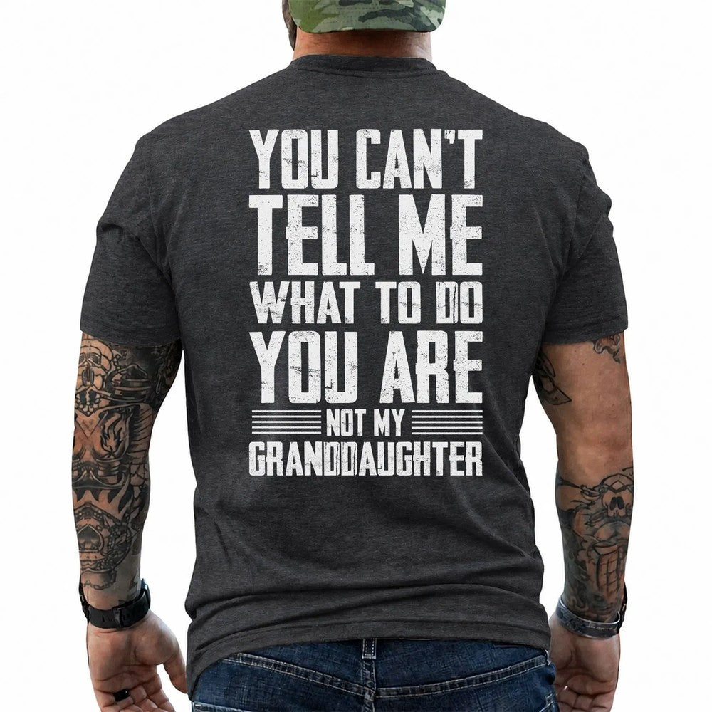 You Can't Tell Me What to Do Granddaughter Shirt in Dark Heather