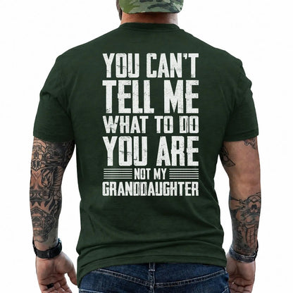 You Can't Tell Me What to Do Granddaughter Shirt in Forest Green
