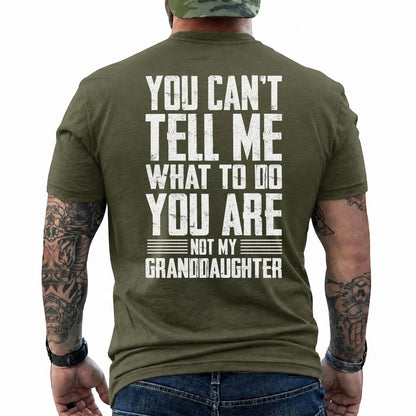You Can't Tell Me What to Do Granddaughter Shirt in Military Green