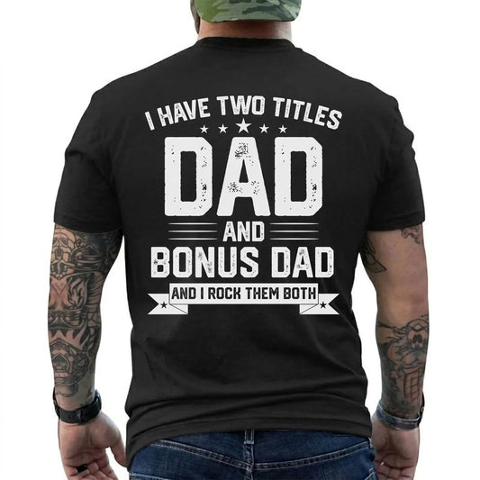 I Have Two Titles: Dad and Bonus Dad Shirt in Black