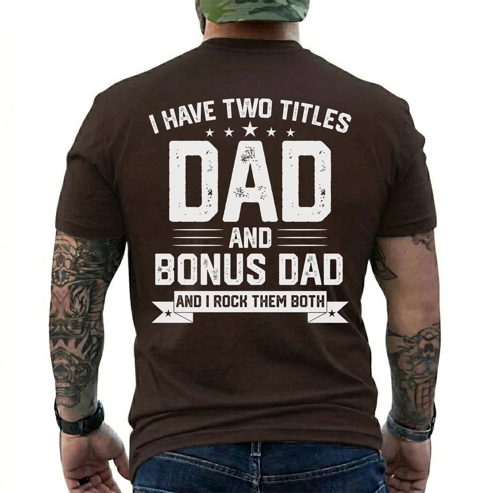 I Have Two Titles: Dad and Bonus Dad Shirt in Dark Chocolate