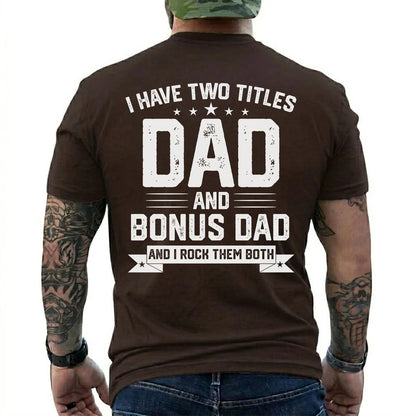 I Have Two Titles: Dad and Bonus Dad Shirt in Dark Chocolate