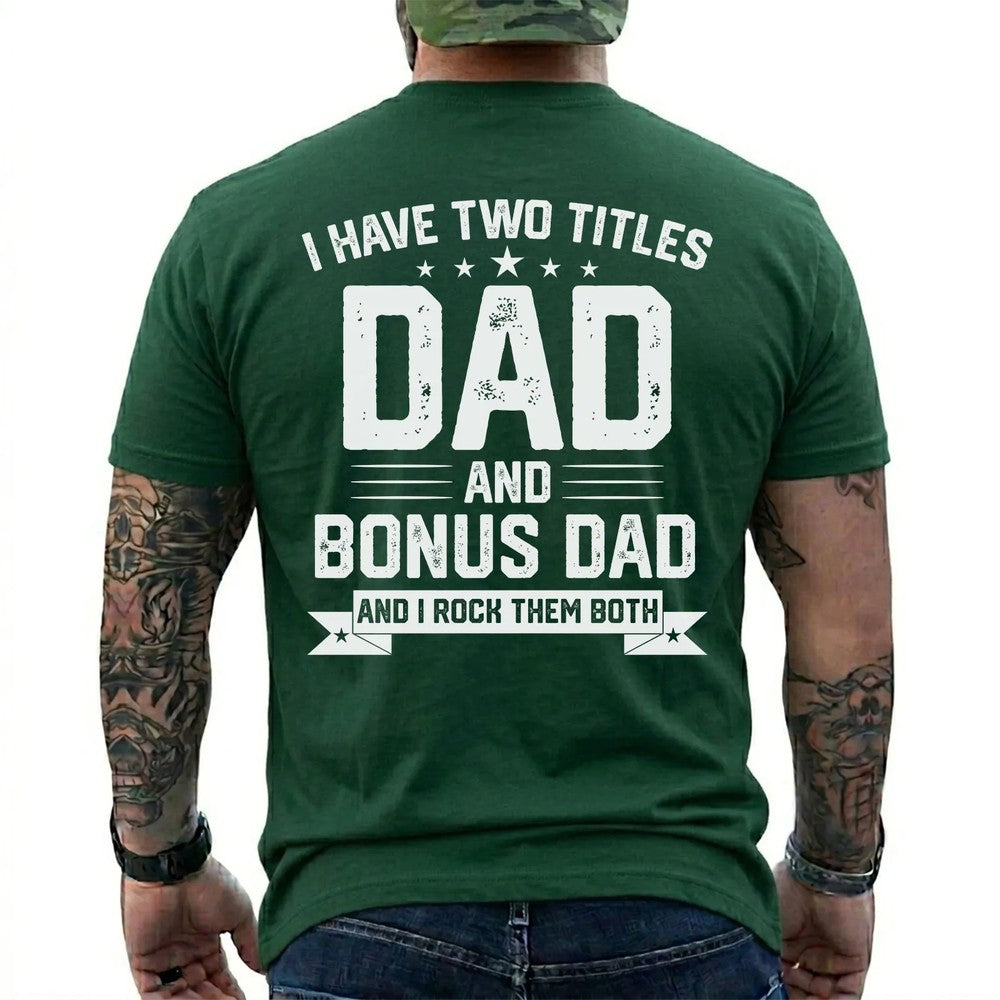 I Have Two Titles: Dad and Bonus Dad Shirt in Forest Green
