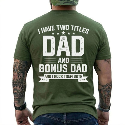 I Have Two Titles: Dad and Bonus Dad Shirt in Military Green