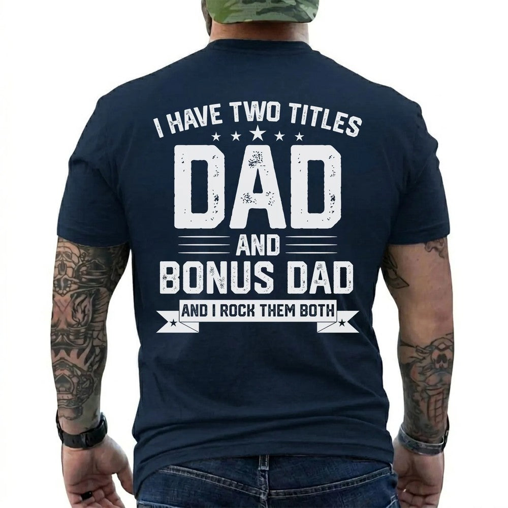 I Have Two Titles: Dad and Bonus Dad Shirt in Navy