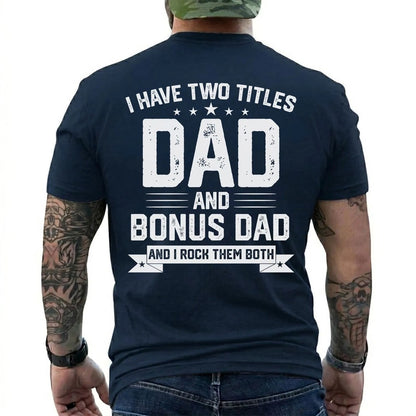 I Have Two Titles: Dad and Bonus Dad Shirt in Navy