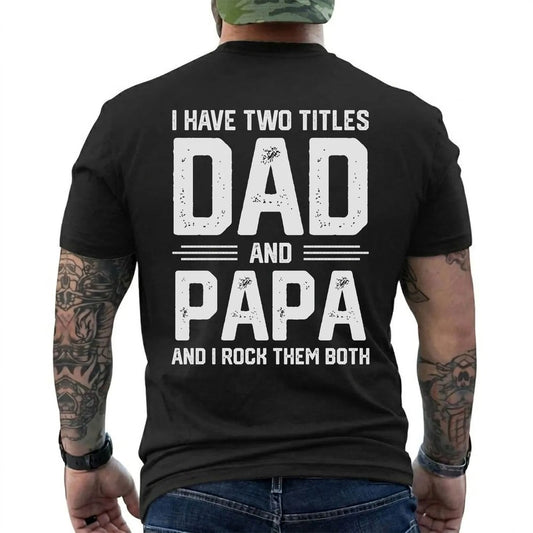 I Have Two Titles: Dad and Papa Shirt in Black