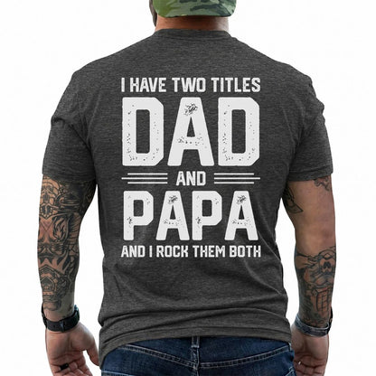 I Have Two Titles: Dad and Papa Shirt in Dark Heather