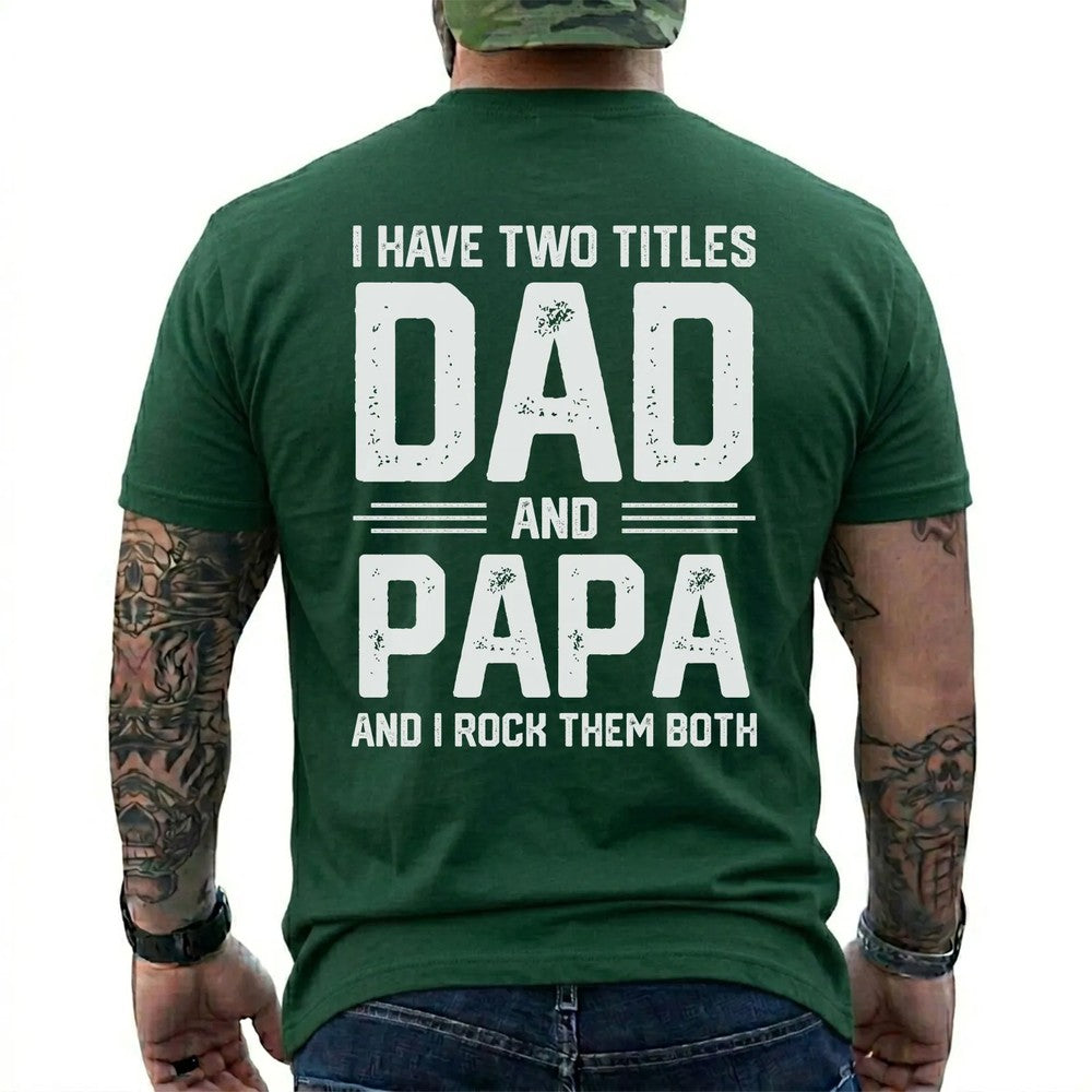I Have Two Titles: Dad and Papa Shirt in Forest Green