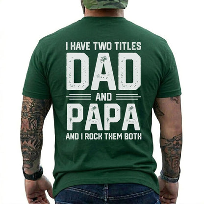I Have Two Titles: Dad and Papa Shirt in Forest Green