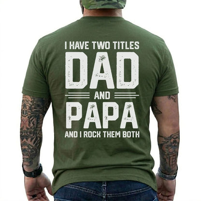 I Have Two Titles: Dad and Papa Shirt in Military Green