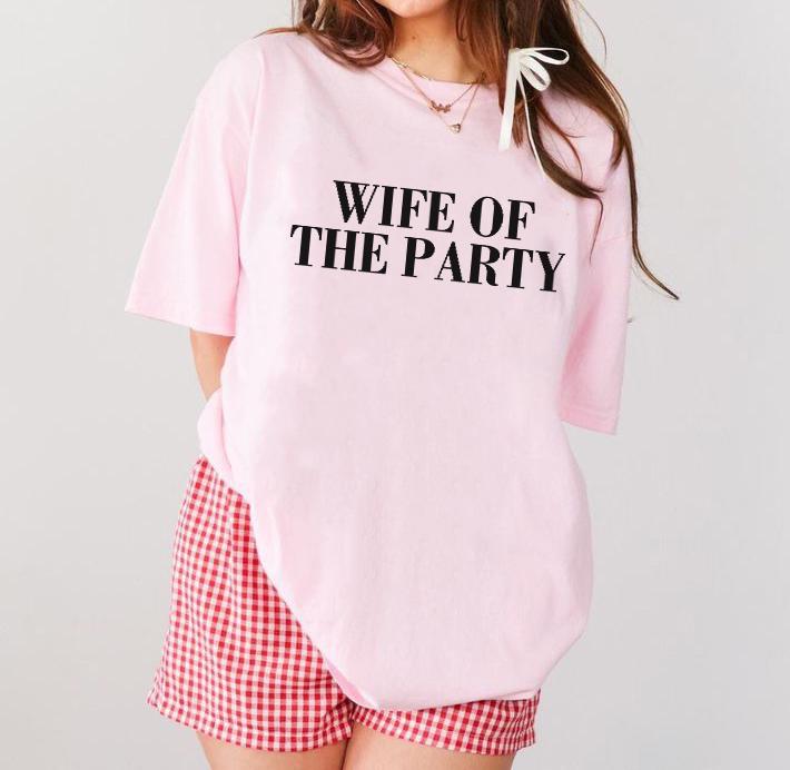 Wife Of The Party Shirt | Bachelorette Engagement Party Tee | Funny Bride To Be Gift