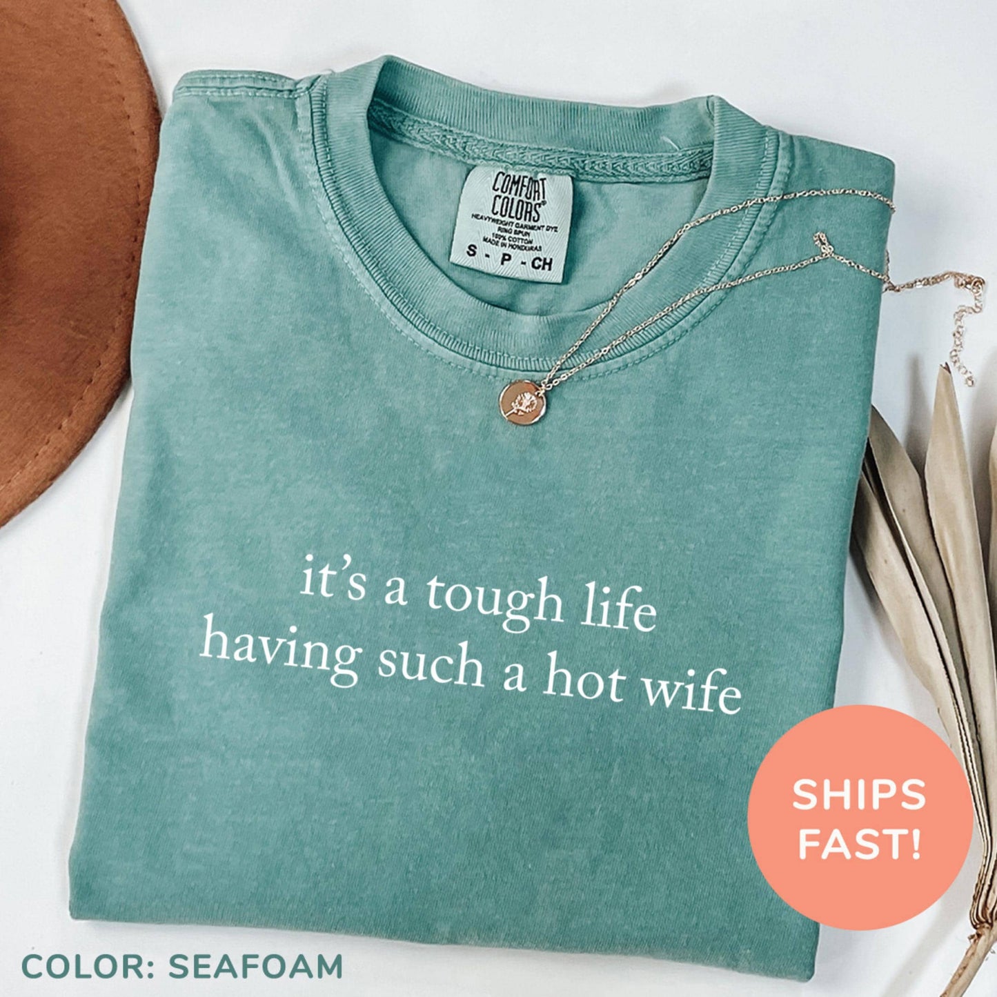 Comfort Colors Its A Tough Life Having Such A Hot Wife Shirt | Funny Husband Humor Tee | Sarcastic Married Life Gift