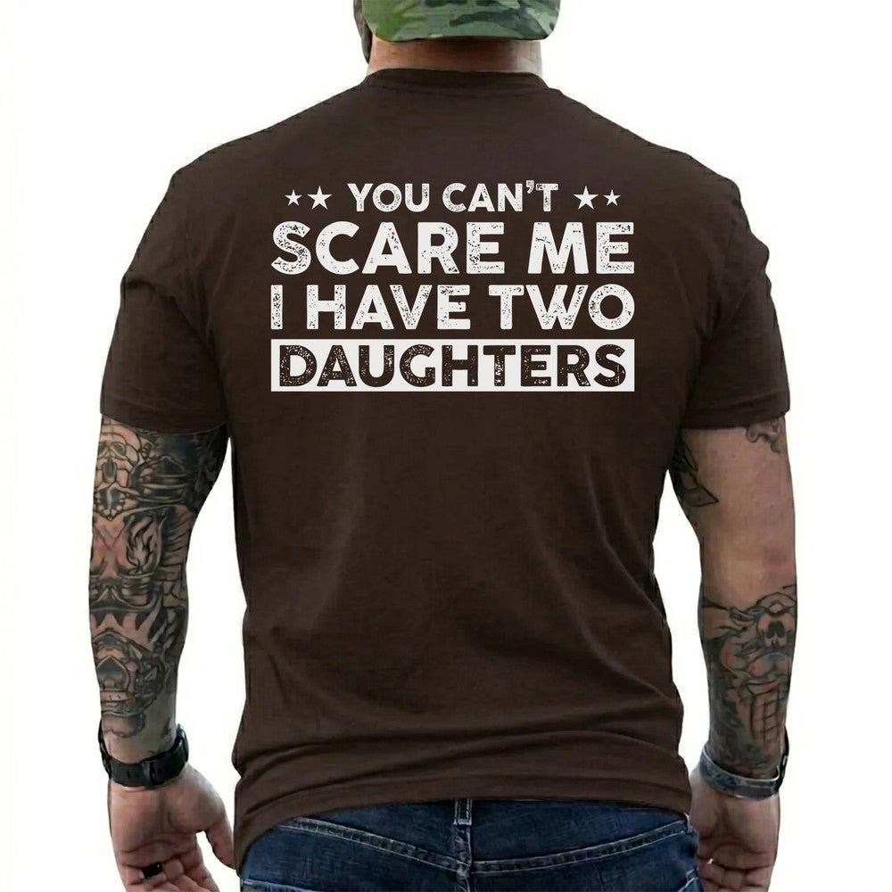 You Can't Scare Me, I Have Two Daughters Shirt in Dark Chocolate