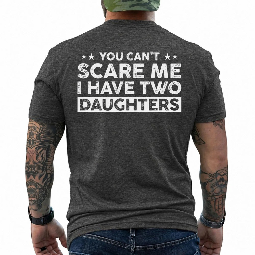 You Can't Scare Me, I Have Two Daughters Shirt in Dark Heather