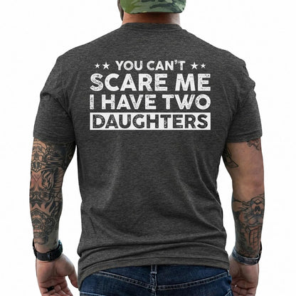 You Can't Scare Me, I Have Two Daughters Shirt in Dark Heather