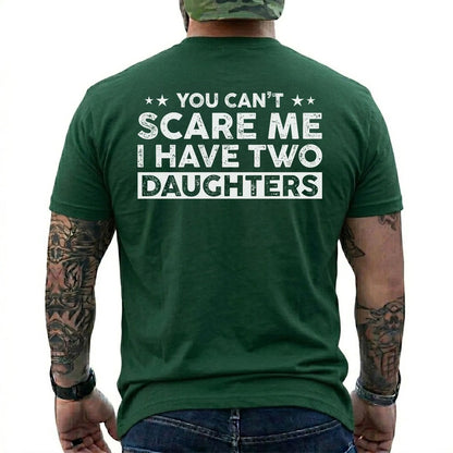 You Can't Scare Me, I Have Two Daughters Shirt in Forest Green