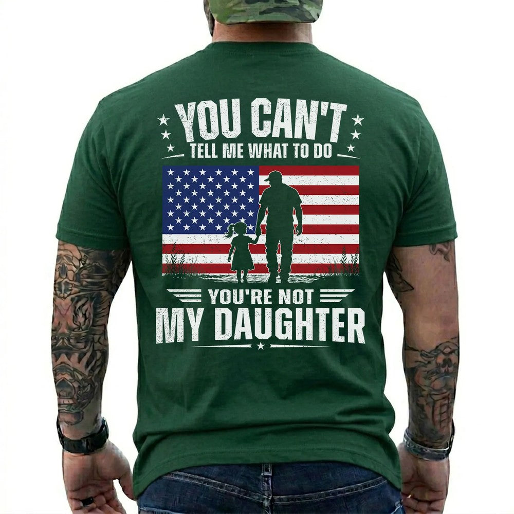 You're Not My Daughter Patriotic Shirt in Forest Green