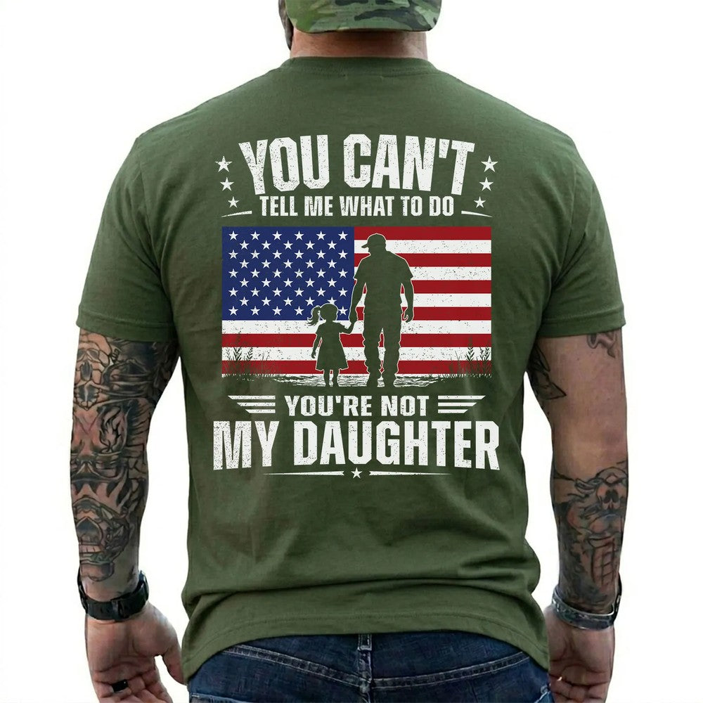 You're Not My Daughter Patriotic Shirt in Military Green